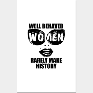 "Well Behaved Women Rarely Make History" Posters and Art